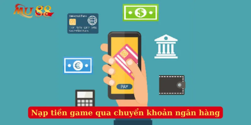 Nạp tiền game qua chuyển khoản ngân hàng