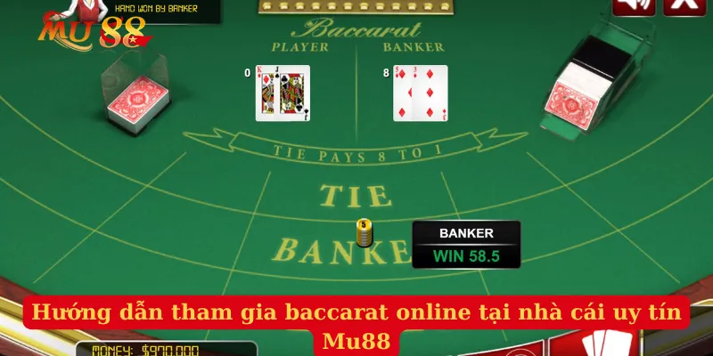 Hướng dẫn tham gia baccarat online tại nhà cái uy tín Mu88