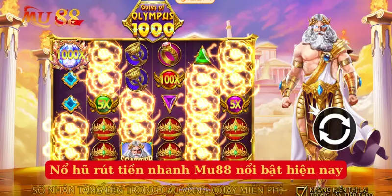 Nổ hũ rút tiền nhanh Mu88 nổi bật hiện nay